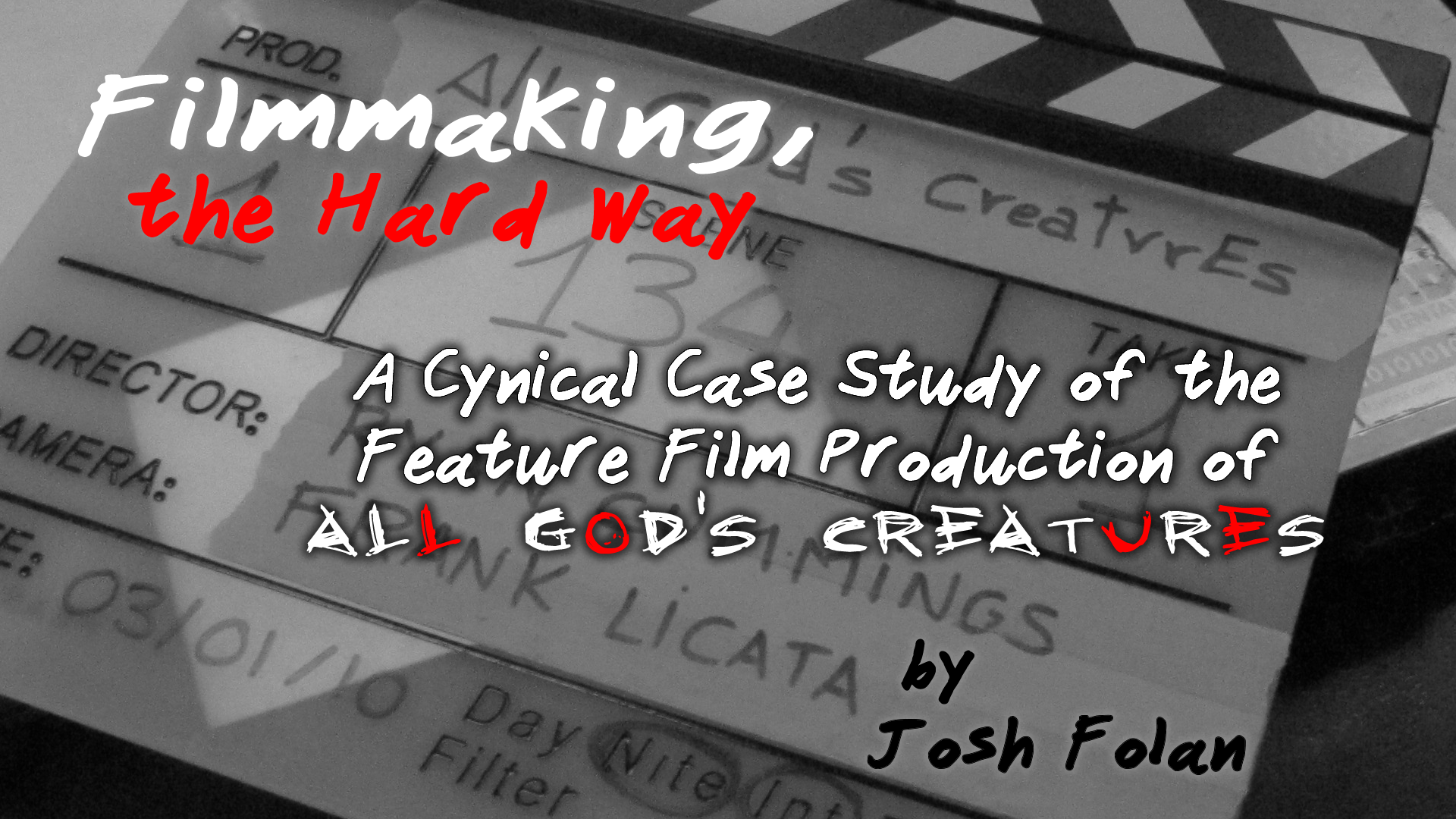 Filmmaking, the Hard Way by Josh Folan