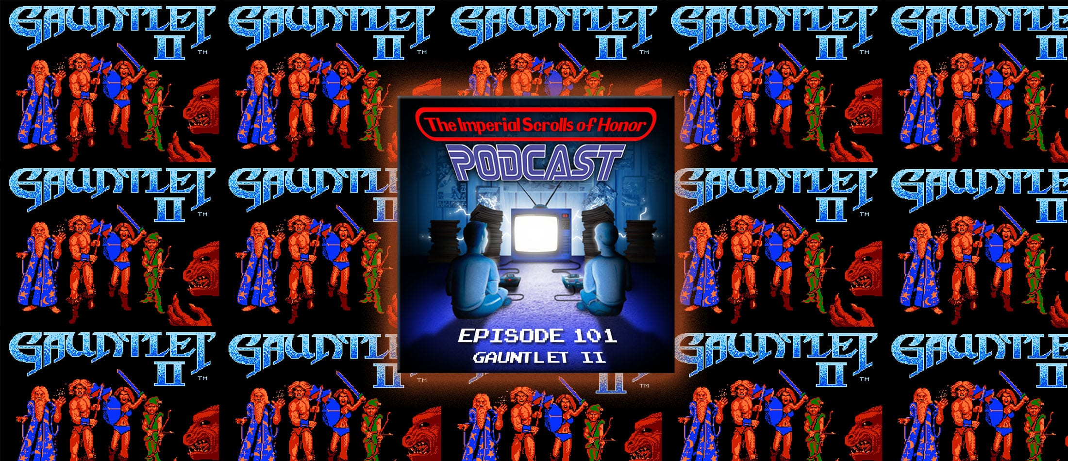 The Imperial Scrolls of Honor Podcast - Ep 101 - Gauntlet II (NES)